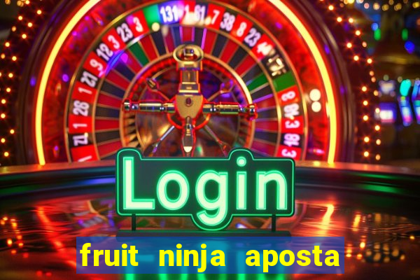 fruit ninja aposta 1 real